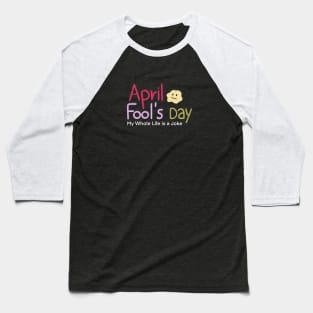 April fool’s day (my whole life is a joke) Baseball T-Shirt